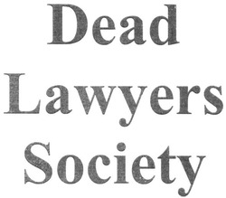 Заявка на торговельну марку № m201914310: dead lawyers society