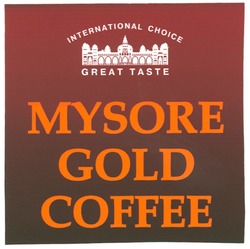 Заявка на торговельну марку № m200504367: mysore gold coffee; international choce; great taste