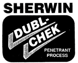 Свідоцтво торговельну марку № 24584 (заявка 99072377): sherwin dubl-chek dubl chek; penetrant process