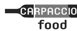 Свідоцтво торговельну марку № 283575 (заявка m201810726): carpaccio food; ca rpaccio