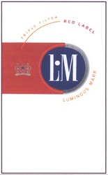 Заявка на торговельну марку № m200908630: lm; l.m; lom; l0m; triple filter; red label; luminous mark