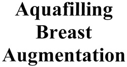 Свідоцтво торговельну марку № 127505 (заявка m200905909): aquafilling; breast; augmentation
