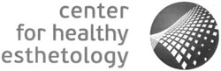 Свідоцтво торговельну марку № 161130 (заявка m201118136): center for healthy esthetology