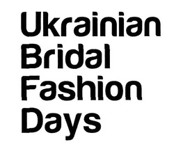 Свідоцтво торговельну марку № 307557 (заявка m201925918): ukrainian bridal fashion days