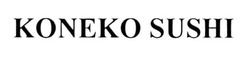 Заявка на торговельну марку № m202026796: koneko sushi