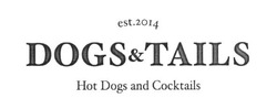 Заявка на торговельну марку № m201624975: est 2014; dogs&tails; hot dogs and cocktails