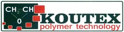 Заявка на торговельну марку № m201417669: koutex; polymer technology; ch2-ch-o
