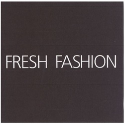 Заявка на торговельну марку № m200820095: fresh fashion
