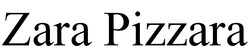 Заявка на торговельну марку № m202112012: zara pizzara