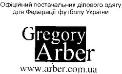 Заявка на торговельну марку № 20040404306: gregory; www arber com ua; офіційний постачальник ділового одягу для федерації футболу україни
