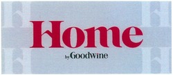 Свідоцтво торговельну марку № 231404 (заявка m201603080): home by goodwine