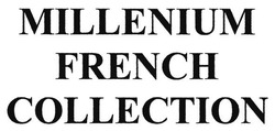 Заявка на торговельну марку № m201715085: millenium french collection