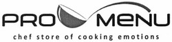 Свідоцтво торговельну марку № 174855 (заявка m201217187): pro menu; chef store of cooking emotions