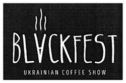 Свідоцтво торговельну марку № 284610 (заявка m201816836): blackfest ukrainian coffee show