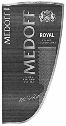 Заявка на торговельну марку № m201306457: medoff; royal; classic smooth vodka; м'яка класична горілка; мяка