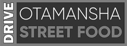 Заявка на торговельну марку № m202207284: otamansha street food; drive