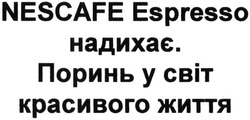 Заявка на торговельну марку № m201417289: nescafe espresso надихає. поринь у світ красивого життя