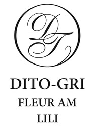 Свідоцтво торговельну марку № 253036 (заявка m201705574): dito-gri; fleur am lili; дг; dt