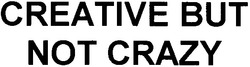 Заявка на торговельну марку № m200508292: creative but not crazy