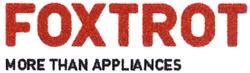 Свідоцтво торговельну марку № 208168 (заявка m201414542): foxtrot; more than appliances