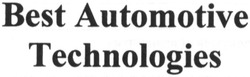 Свідоцтво торговельну марку № 180650 (заявка m201222306): best automotive technologies