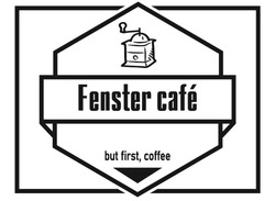 Заявка на торговельну марку № m202106349: fenster cafe; but first, coffee