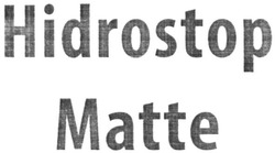 Свідоцтво торговельну марку № 270704 (заявка m201729369): hidrostop matte