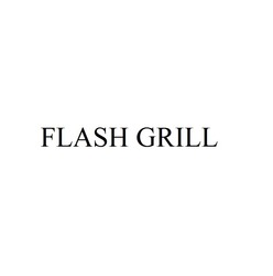 Заявка на торговельну марку № m201618550: flash grill