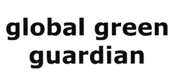 Заявка на торговельну марку № m202108467: global green guardian