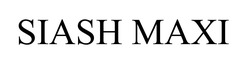 Заявка на торговельну марку № m202203773: махі; siash maxi