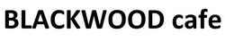 Свідоцтво торговельну марку № 282564 (заявка m201805661): blacwood cafe