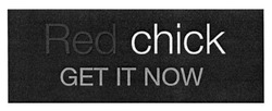 Заявка на торговельну марку № m201502813: red chick get it now