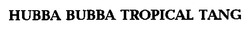 Свідоцтво торговельну марку № 18473 (заявка 97072004): hubba bubba tropical tang