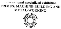 Свідоцтво торговельну марку № 55594 (заявка 2002119998): international specialized exhibition; primus machine-building and metal-working