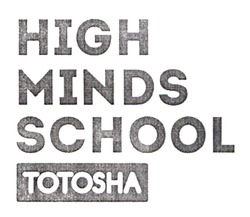 Заявка на торговельну марку № m202404037: totosha; high minds school