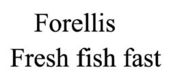 Заявка на торговельну марку № m202121446: forellis fresh fish fast