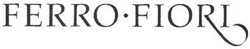 Свідоцтво торговельну марку № 199074 (заявка m201401698): ferro-fiori