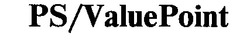 Свідоцтво торговельну марку № 11647 (заявка 94061969): ps/valuepoint ps value point; psvaluepoint