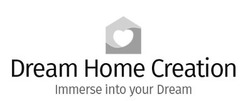 Свідоцтво торговельну марку № 295506 (заявка m201910842): dream home creation; immerse into your dream