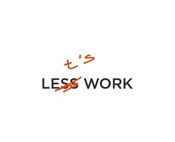 Заявка на торговельну марку № m202320079: lets; let's work; less t's work
