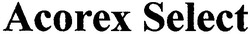 Свідоцтво торговельну марку № 131869 (заявка m201013724): acorex select