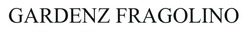 Заявка на торговельну марку № m202123280: gardenz fragolino