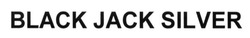 Свідоцтво торговельну марку № 242037 (заявка m201618745): black jack silver