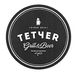 Свідоцтво торговельну марку № 242511 (заявка m201615928): since2013; grill&beer; the british gastropub; tetчep; тетчеr; тетчер