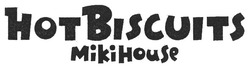 Свідоцтво торговельну марку № 121757 (заявка m200819326): hotbiscuits; hot biscuits; miki house; мікі