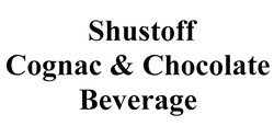 Заявка на торговельну марку № m201912231: shustoff cognac&chocolate beverage; shustoff cognac chocolate beverage