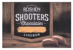 Свідоцтво торговельну марку № 282001 (заявка m201816659): fine chocolate; roshen; shooters; liqueur
