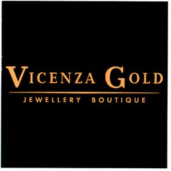 Заявка на торговельну марку № m200510792: vicenza gold; jewellery boutique