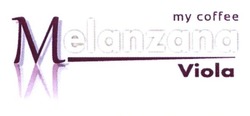 Свідоцтво торговельну марку № 192463 (заявка m201316149): my coffee; melanzana; viola