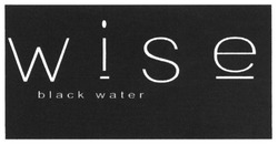 Свідоцтво торговельну марку № 244077 (заявка m201620409): wise; black water